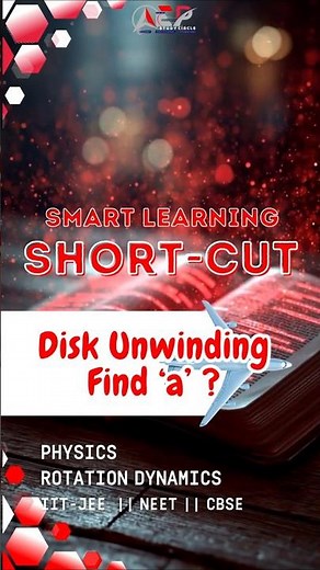 Unwinding of Disk: Acceleration Explained for IIT JEE, NEET & CBSE #physics #studysmart #shortcut