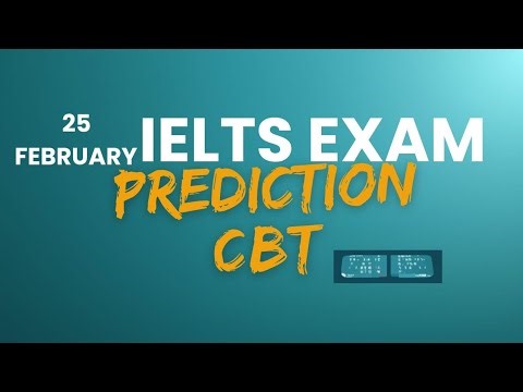 COMPUTER BASED IELTS EXAM PREDICTION FOR 25 TH FEBRUARY