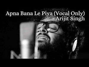 Apna Bana Le Piya (Vocal Only) - ARIJIT SINGH - Without Music - Bhediya | MilkyWay Melodies