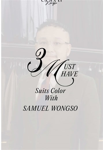 3 Essential Suit Colors Recommended by Samuel Wongso