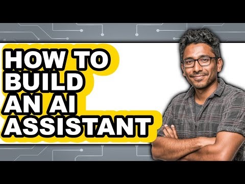 How to Build an Ai Assistant - Full Guide
