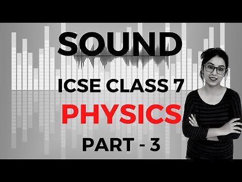 Sound 🔊 | ICSE CLASS 7 Physics | Part - 3