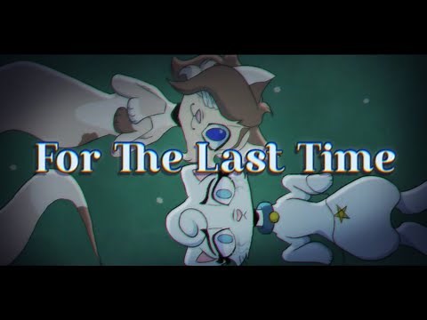 For The Last Time | Animation Meme