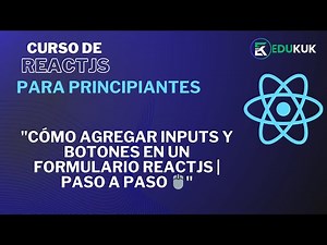 "Cómo Agregar Inputs y Botones en un Formulario ReactJS | Paso a Paso 🖱️"