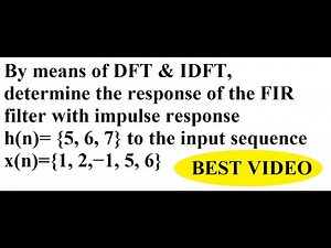 Q3.a By means of DFT and IDFT determine response of FIR Filter | DSP | EnggClasses