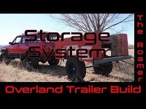 The Roamer - Part 2 - Project Overland Trailer Build - Storage System