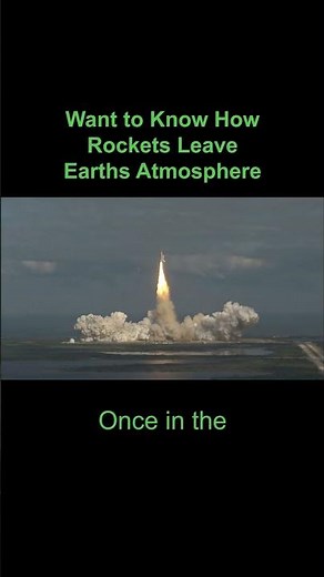 Want to Know How Rockets Leave Earths Atmosphere