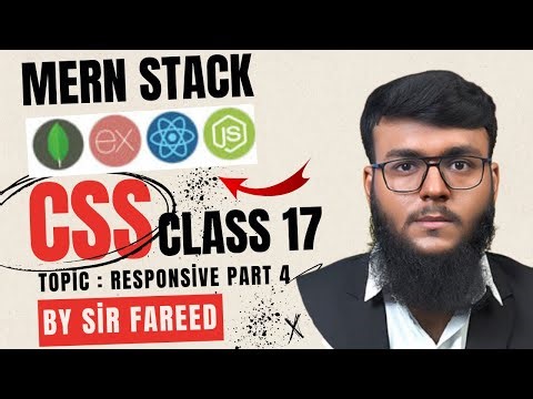 Web and App Development in MERN Stack | CSS Class 17 Responsive Web Design! Part 4 | Sir Fareed