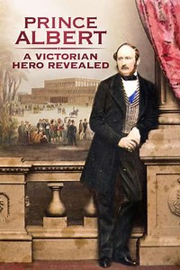 Prince Albert: A Victorian Hero Revealed (2020) - Movie