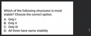 Which of the following structures is most stable? Choose the co... | Filo