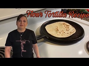 HOW TO MAKE HOMEMADE FLOUR TORTILLAS