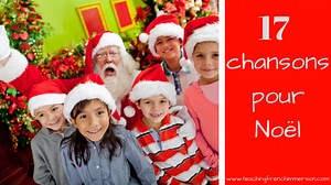 17 Chansons pour Noël - Teaching French Immersion: Ideas for the Primary Classroom