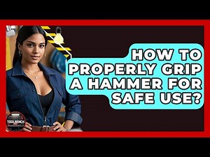 How To Properly Grip A Hammer For Safe Use? - ToolBench Pros