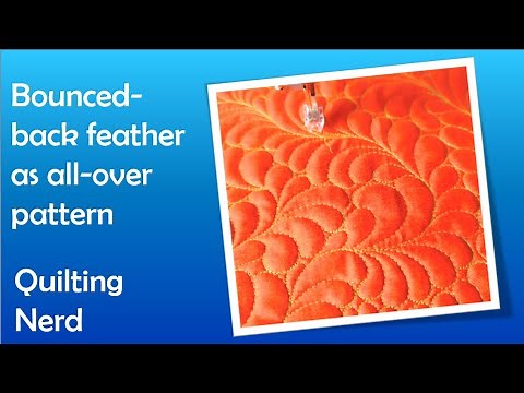 Free Motion Quilting Tutorial – Bounced-Back Feather as an All-Over Design