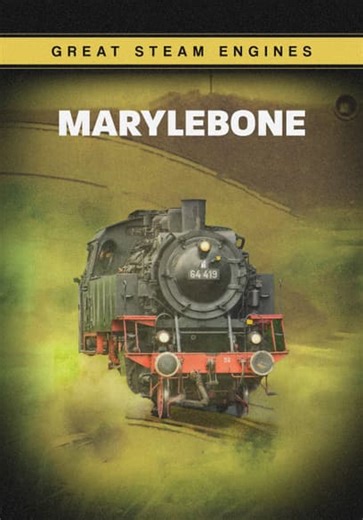Great Steam Engines: Marylebone (2023)