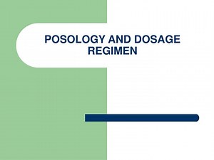 POSOLOGY AND DOSAGE REGIMEN - SlideServe