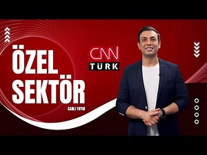 CNN TURK - 🔴 PRIVATE SECTOR - Watch Live TV | NEWS