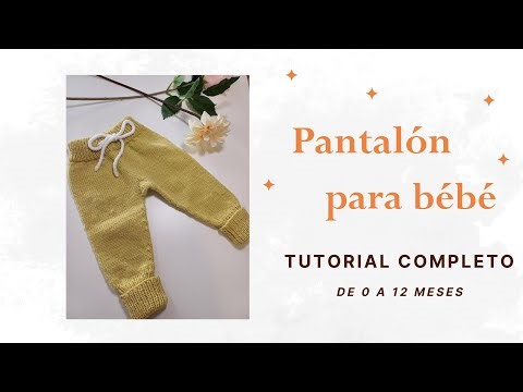 Pantalón para BEBE, punto a dos agujas - tallas de 0 a 12 meses. Tutorial COMPLETO muy detallado