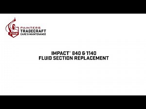 Impact® 840 & 1140 Fluid Section Replacement | Painters Tradecraft Care & Maintenance