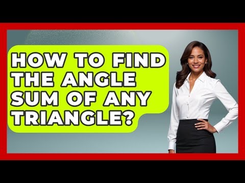 How To Find The Angle Sum Of Any Triangle? - All About Geometry