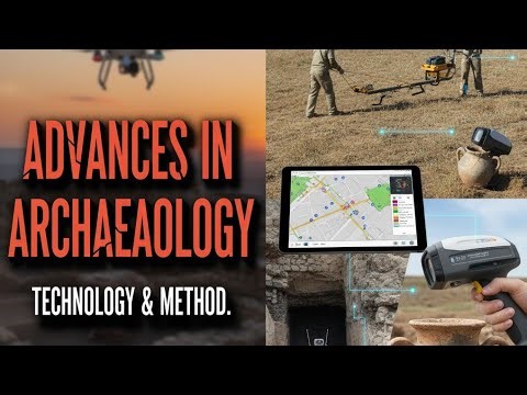 Advances in archaeology via Technology & Methods