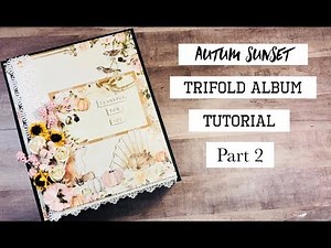 Autumn Sunset // Trifold Mini Album Tutorial - Part 2