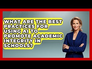 What Are the Best Practices for Using AI to Promote Academic Integrity in Schools?
