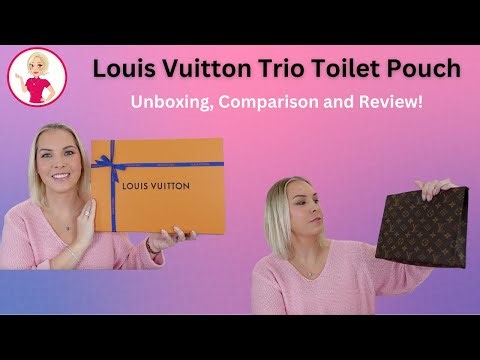 Louis Vuitton Trio Toilet Pouch; Unboxing, Comparison and Review!