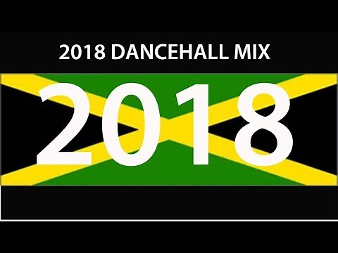 2018 DANCEHALL MIX (Vybz, Alkaline, Popcaan, Mavado, Tommy Lee, Konshens, Busy, Shenseea)