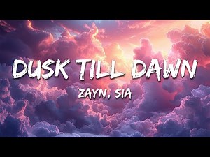 ZAYN, Sia - Dusk Till Dawn (Lyrics)