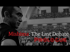 Yukio Mishima: The Last Debate | Prologue