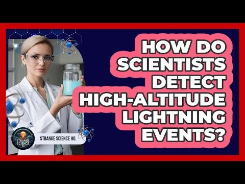 How Do Scientists Detect High-Altitude Lightning Events?