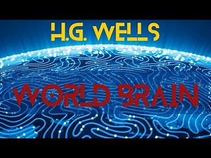 World Brain! H.G. Wells. His Vision - a living, World Encyclopedia. Imagine him seeing Wiki now!?