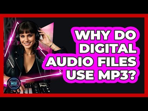 Why Do Digital Audio Files Use MP3?