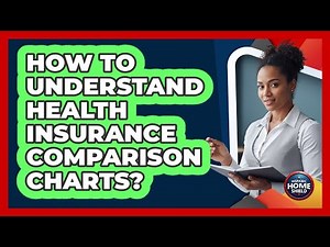 How To Understand Health Insurance Comparison Charts?