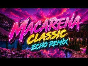 Macarena (Classic Echo Remix)