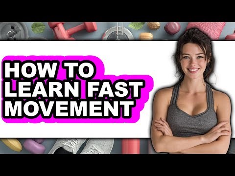 How to Learn Fast Movement - Easy Guide