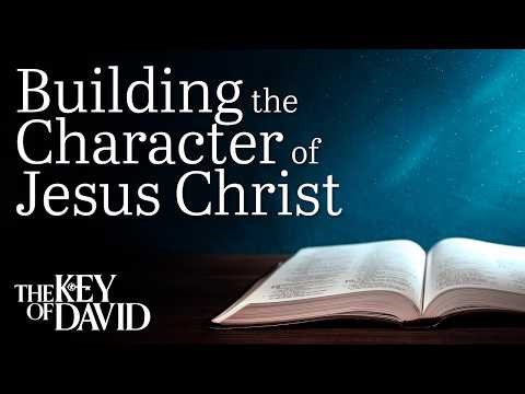Building the Character of Jesus Christ