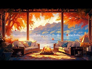 Cozy Autumn Lake House 🍁 Fall Lofi 2023 🍁 Autumn Lofi Vibes To Make You Relax At The Weekend