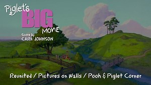 Piglet's Big Movie Score: Reunited / Pictures on Walls / Pooh & Piglet Corner (Carl Johnson)