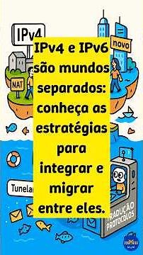 [IPv6 4/128] IPv4 e IPv6 são mundos separados: conheça as estratégias para integrá-los e migrar!