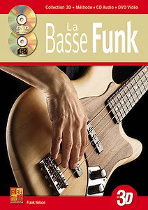 La basse funk en 3D (BASSE, Méthodes, Jouer du Funk, Frank Nelson).