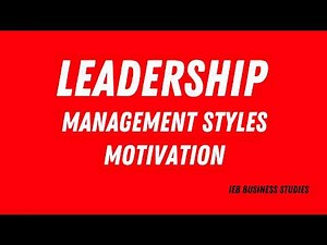 General Management | Leadership, Management Styles & Motivation (Gr 11 & 12) - Better@Business