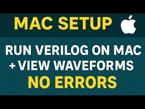 How to Run Verilog Code on Mac + View Waveforms Using GTKWave (100% Working Setup)