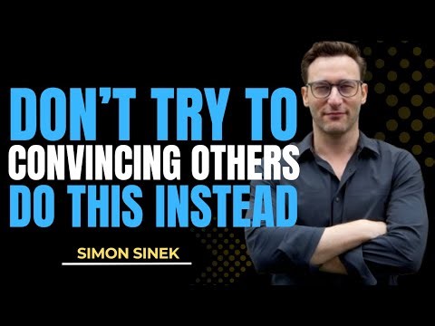 Stop Convincing, Start Inspiring | Simon Sinek’s Powerful Message on Influence