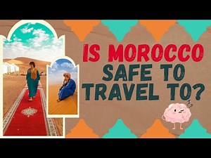 Is Morocco Safe for Tourists in 2025 ? What You Need to Know Before You Go!