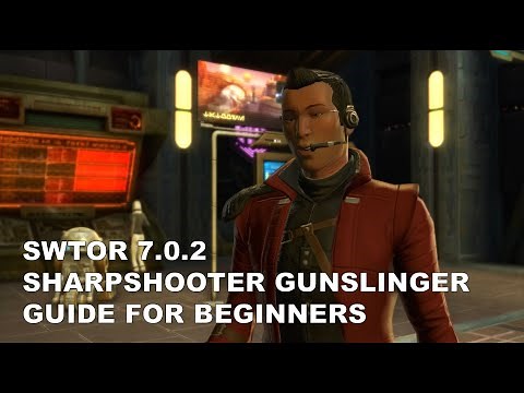 SWTOR 7.0.2 Sharpshooter Gunslinger Guide