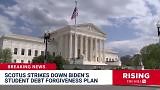 Rising Clip: SCOTUS strikes down Biden's student debt forgiveness plan