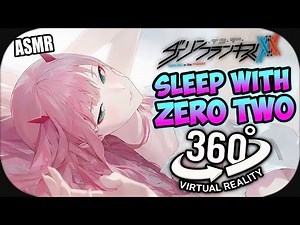 Sleep With Zero Two~ [ASMR 360º] Darling In The Franxx 360 VR