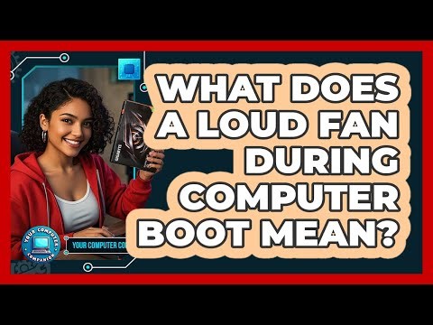 What Does A Loud Fan During Computer Boot Mean?